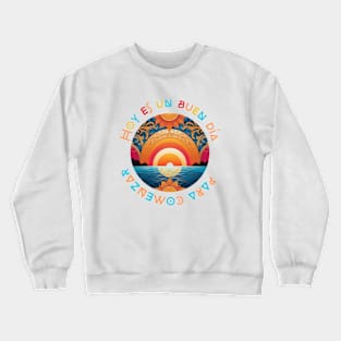 Today is a good day to start Crewneck Sweatshirt